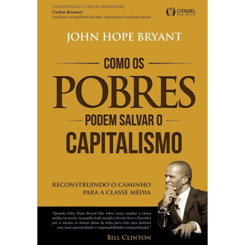Livro - COmo os Pobres Podem Salvar o Capitalismo - John Hope Bryant (Seminovo)