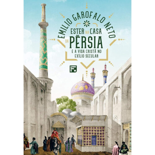 Livro - Ester na casa da pérsia e a vida cristã no exilio secular - Emilio Garofalo Neto (Usado)