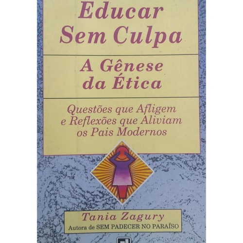 Livro - Educar Sem Culpa - A Gênese da ètica - Tania Zagury (Usado)