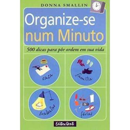 Livro - Organize - se num minuto - Donna Smallin (Usado)