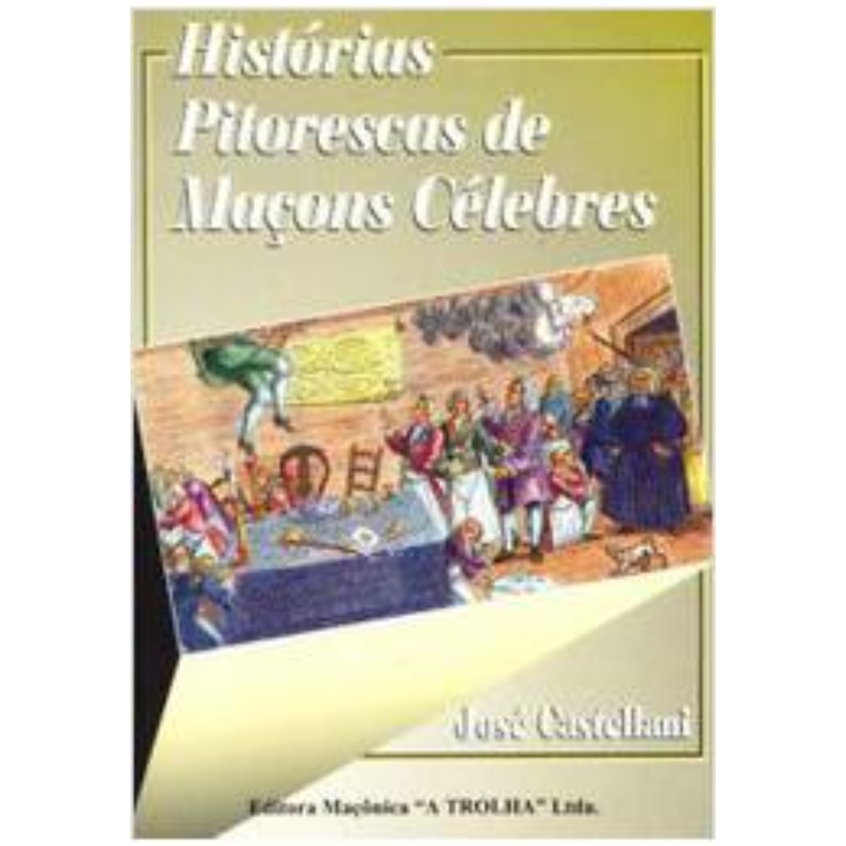 Livro - Histórias Pitorescas de Maçons Célebres - José Castellani (Usado)