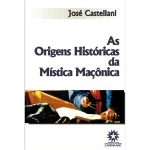 Livro - As Origens históricas da Mística Maçonica - José Castellani (Usado)