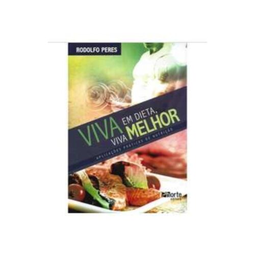 Livro - Viva em dieta viva melhor - Rodolfo Peres (Usado)