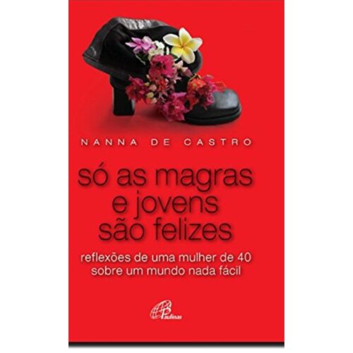 Livro - Só as MAgras e jovens são Felizes - Nanna De Castro (Usado)