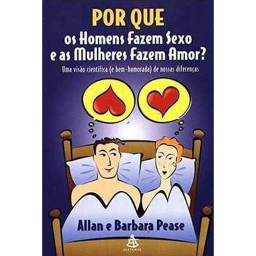 Por que os Homens Fazem Sexo e as mulheres fazem Amor? - Allan e Barbara Pease (Usado)