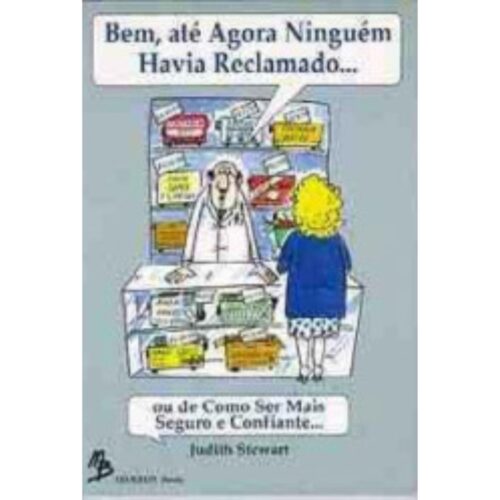 Livro - Bem até agora ninguem havia Reclamado - Judith Stewart (Usado)