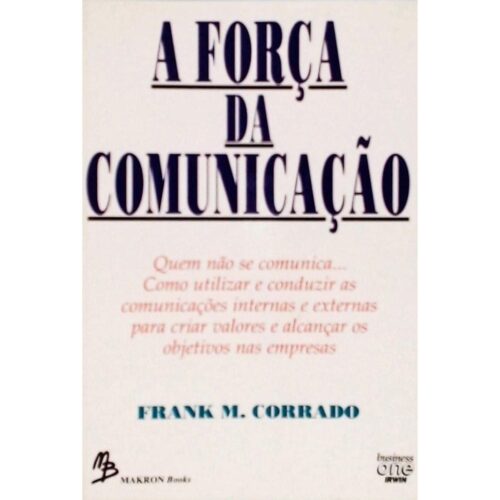 Livro - A Força da Comunicação - Frank M. Corrado (USado)