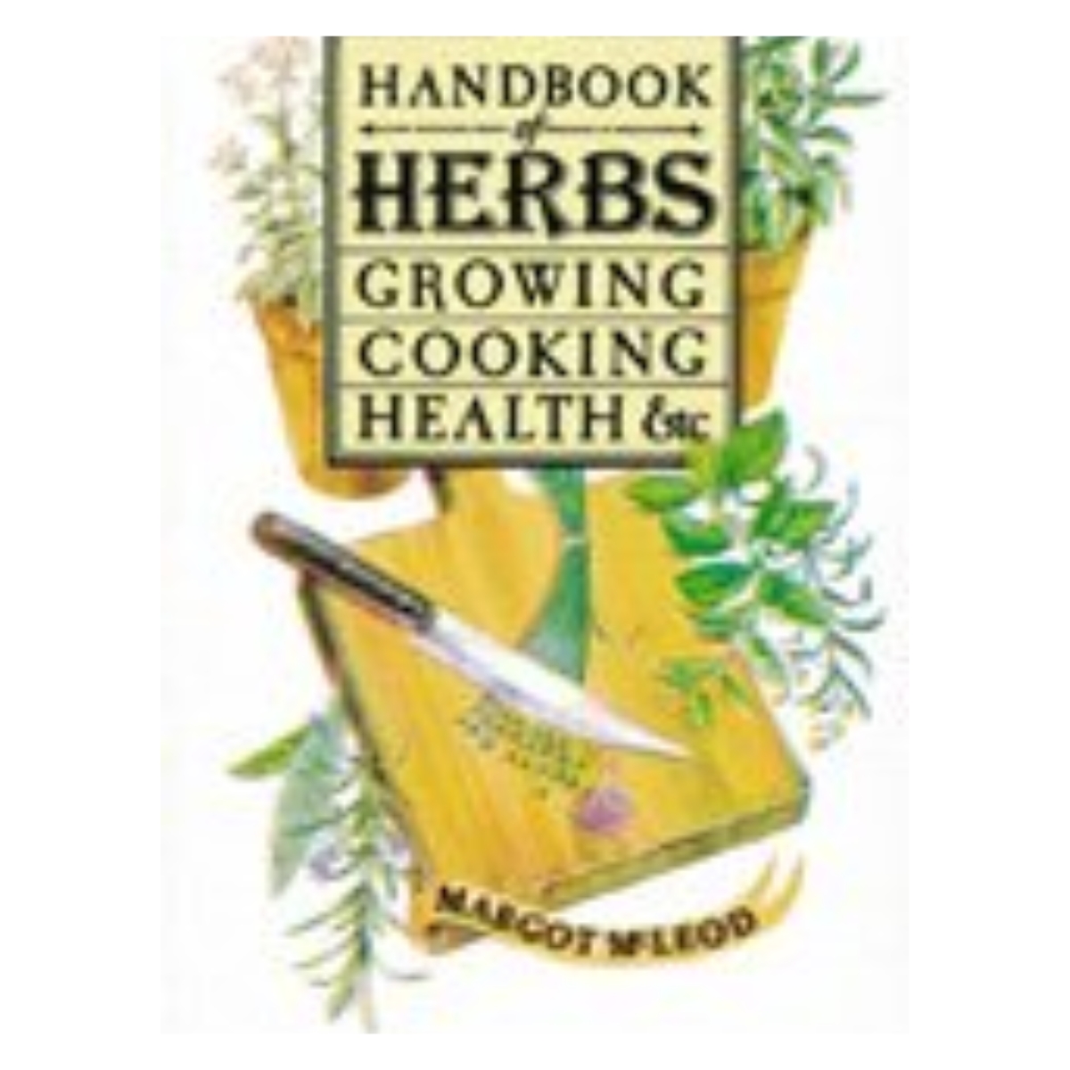 Livro - Handbook of Herbs Growing Cooking Health - Margot McLeod (Usado) - INglês - Imagem 3