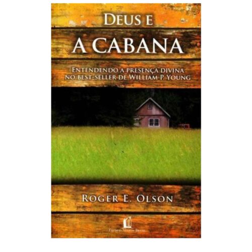 Livro - Deus e A Cabana - Roger E. Olson (Usado)