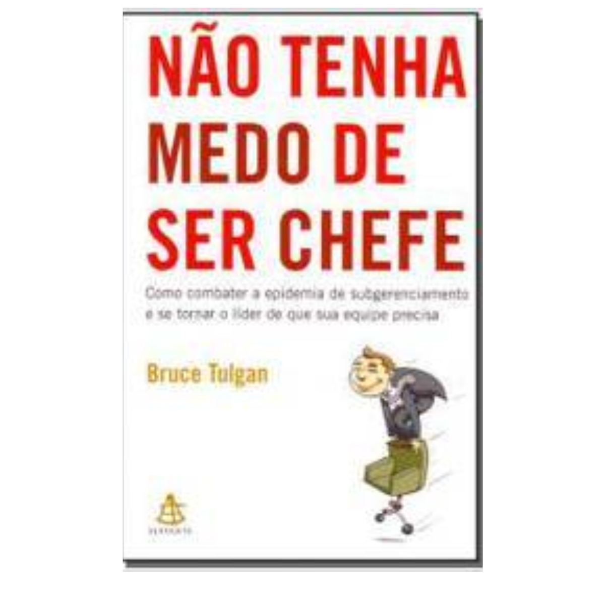 Livro - Não tenha medo de ser chefe - Bruce Tulgan (Usado) - Imagem 2