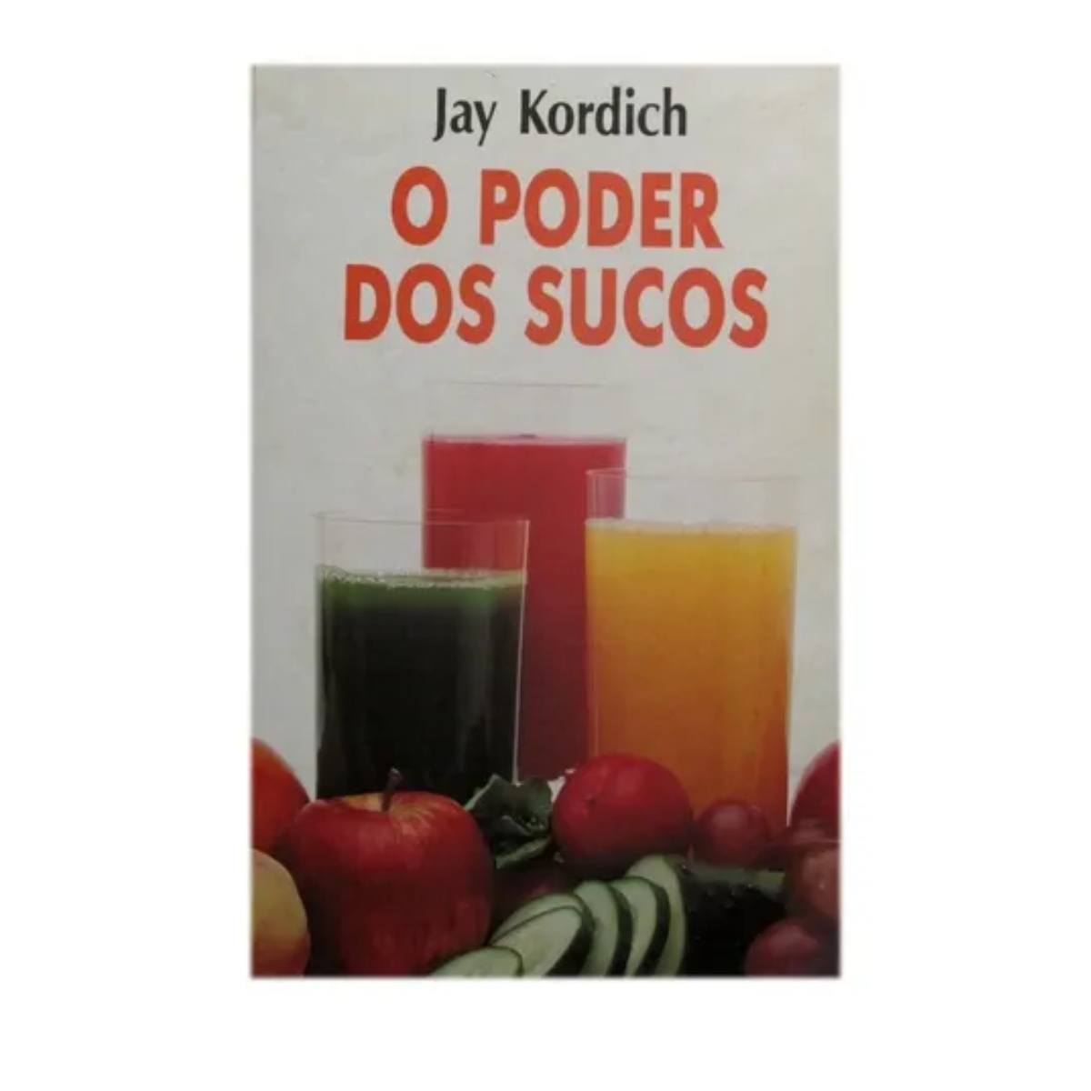 Livro - O Poder dos sucos - Jay Kordich (Usado)