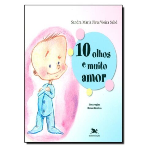 Livro - 10 olhos e muito amor - Sandra Maria Pires Vieira Sahd (Usado)