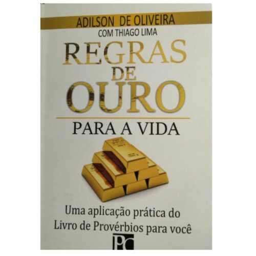 Livro - Regras de ouro Para a vida - Adilson de Oliveira (usado)