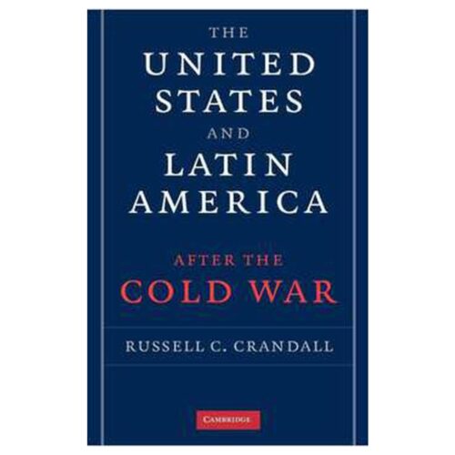 Livro - The United States and Latin America After the cold War - Russell C. Crandall (Usado)