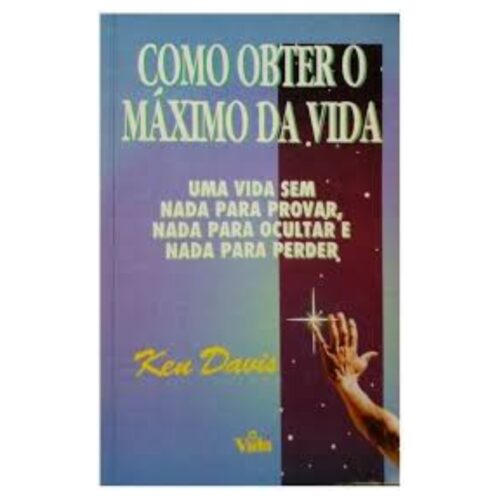 Livro - Como obter o máximo da vida - Ken Davis (Usado)