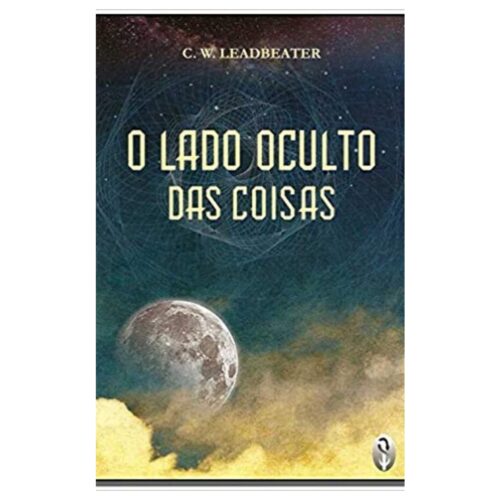 Livro - O lado oculto das Coisas - C. W. LEadbeater (Usado)