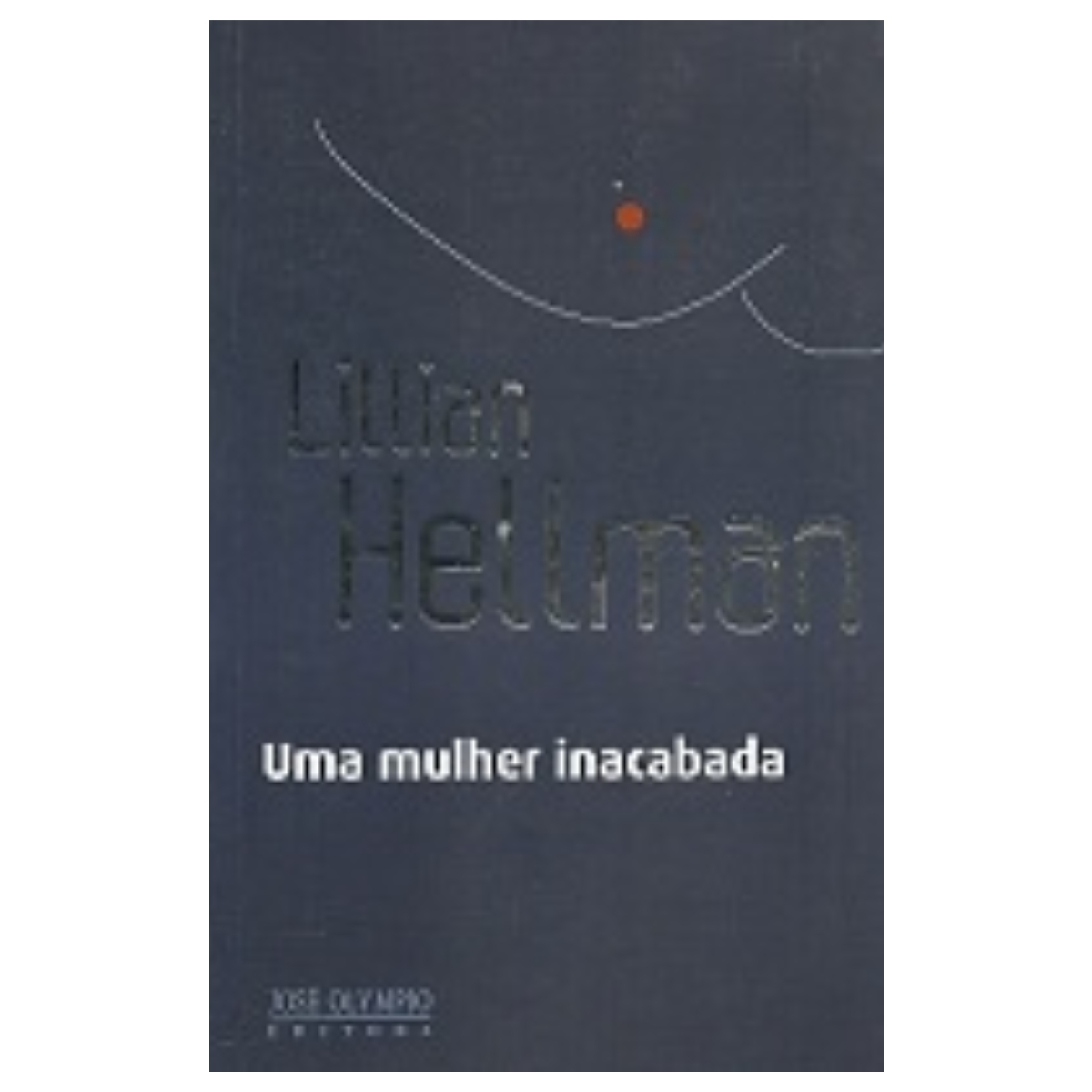 Livro - Uma Mulher Inacabada - Lillian Hellman (Usado) - Imagem 2