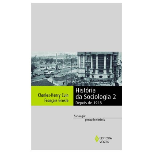 Livro - História da Sociologia 2 Depois de 1918 - Charles Henry Cuin (Usado)