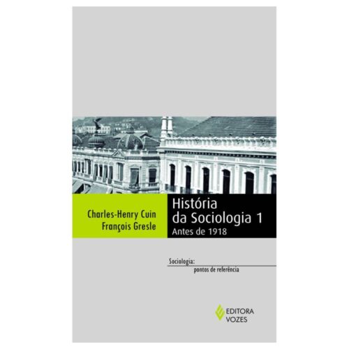 Livro - História da Sociologia 1 Antes de 1918 - Charles Henry Cuin (Usado)