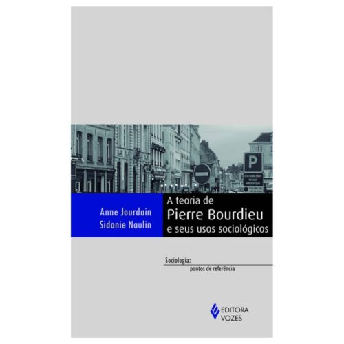 Livro - A Teoria de Pierre Bourdieu e seus Usos Sociológicos - Anne Jourdain (Usado)