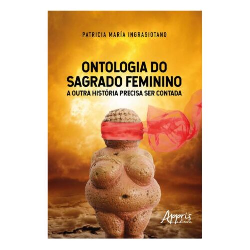 Livro - Ontologia do Sagrado Feminino - Patricia María Ingrasiotano (Usado)