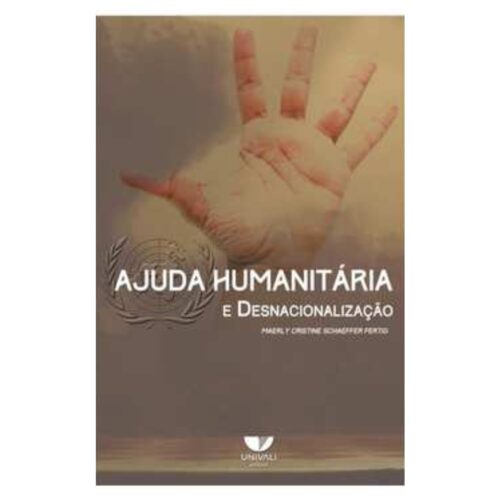 Livro - Ajuda humanitária e desnacionalização - Maerly Cristine Schaeffer Fertig (USado)
