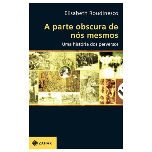 Livro - A Parte obscura de nós mesmos - Elisabeth Roudinesco (Usado)