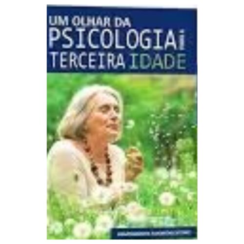 Livro - Um Olhar da psicologia para a terceira idade - Samantha Sittart (Usado)