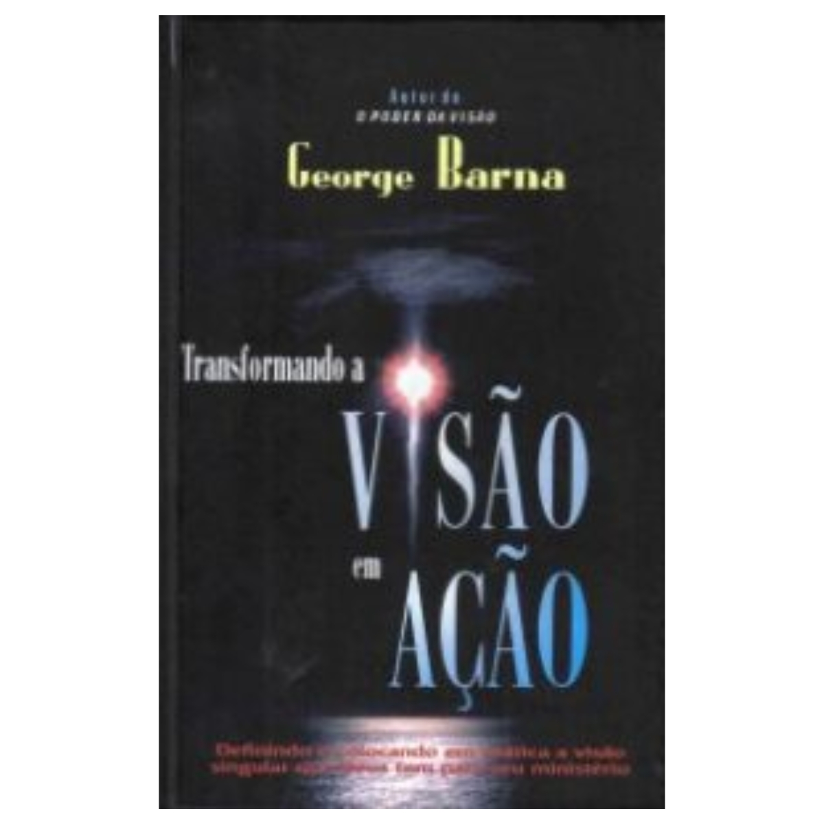 Livro - Transformando a Visão em ação - George Barna (Usado)