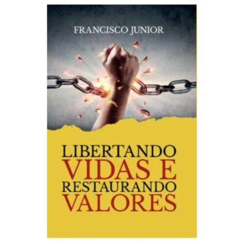 Livro - Libertando vidas e restaurando valores - Francisco Junior (Usado)