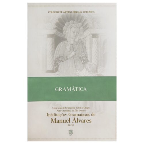 Livro - Gramática Latim e Grego - Col. Artes Liberais Vol. 03 - Manuel Álvares (Usado)