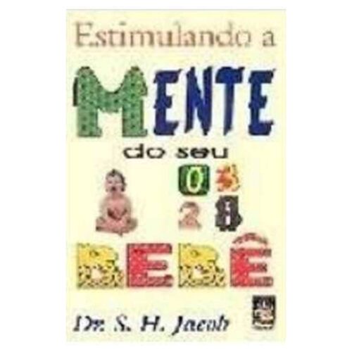 Livro - Estimulando a mente do seu Bebê - S. H. Jacob (Usado)