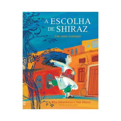 Livro - A Escolha de Shiraz - Um Conto Iraniano - Rita Jahanforuz (Usado)