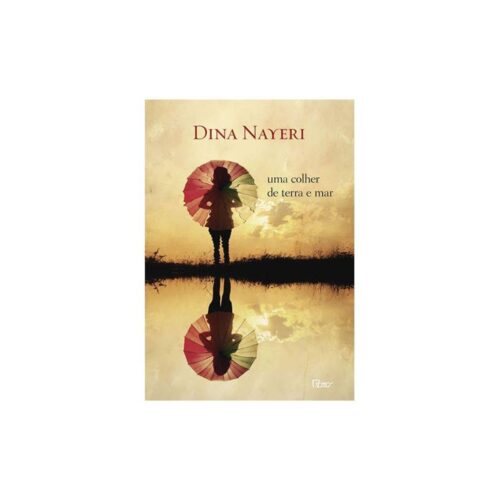 Livro - Uma Colher de terra e mar - Dina Nayeri (Seminovo)