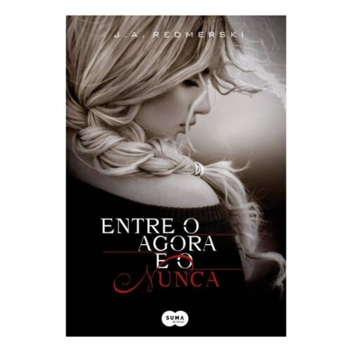 Livro - Entre o Agora e o Nunca - J. A. Redmerski (Usado)
